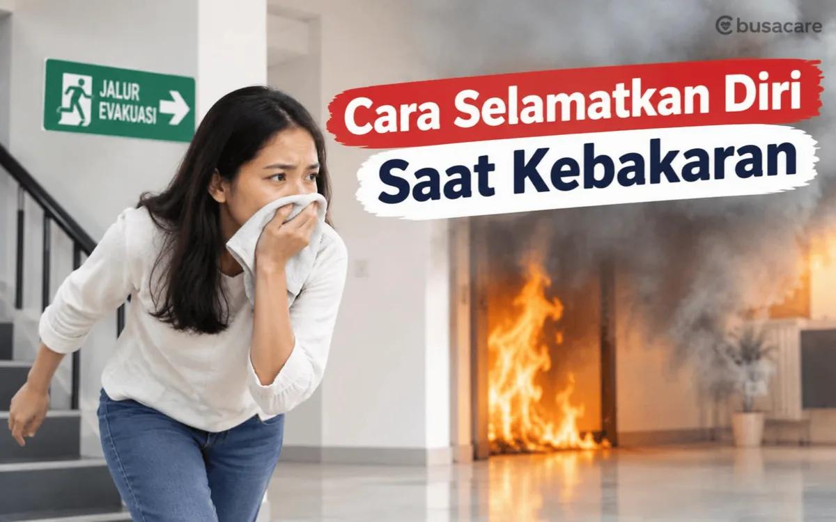 Cara Selamatkan Diri Saat Kebakaran