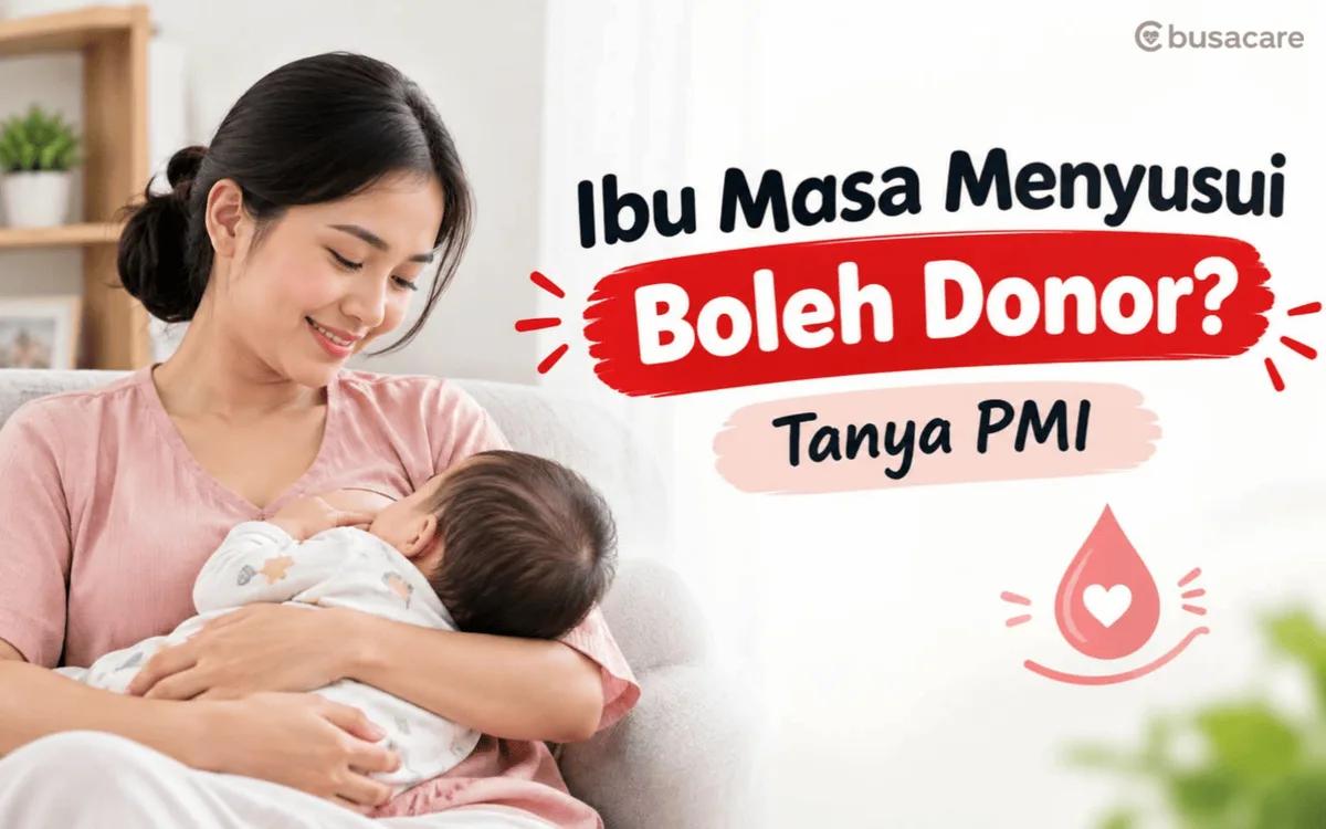 Ibu Menyusui Apakah Boleh Donor Darah? Tanya PMI
