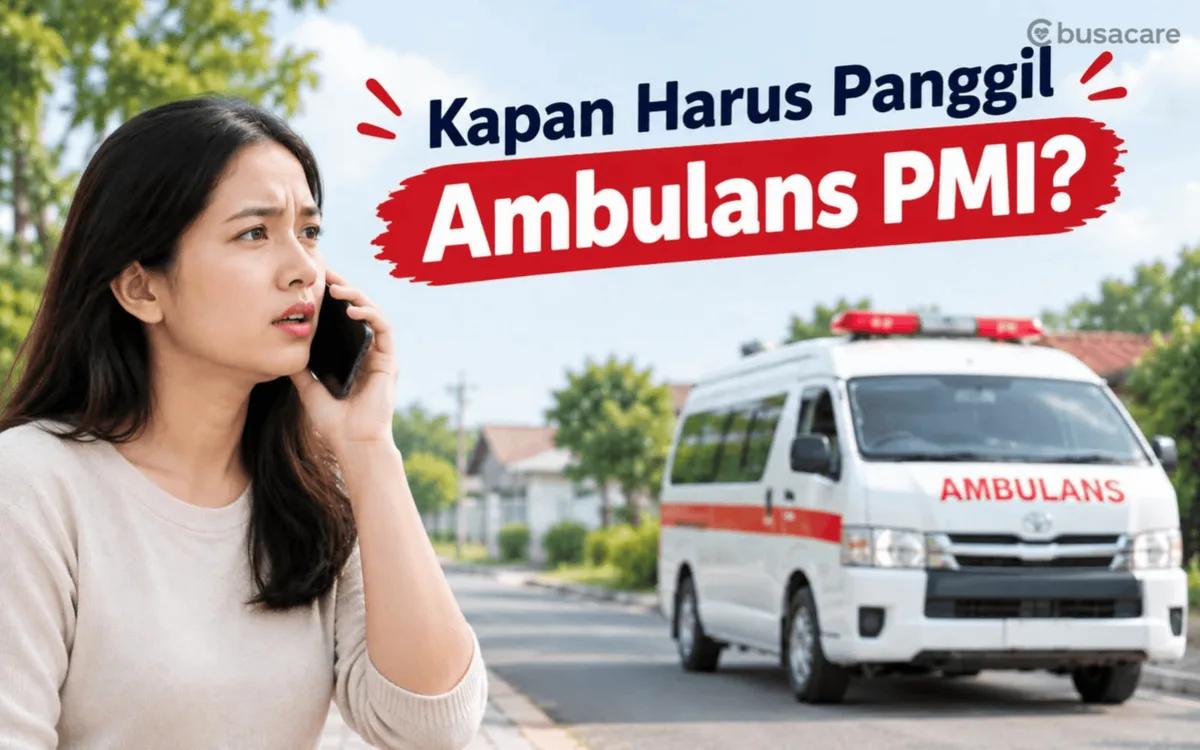 Kapan Harus Memanggil Ambulans PMI? Langkah Jitu Saat Situasi Tanggap Darurat