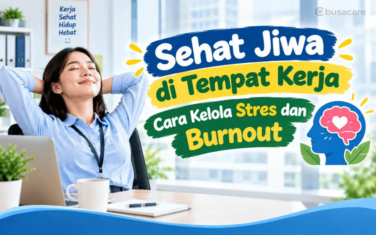 Sehat Jiwa di Tempat Kerja, Cara Kelola Stres dan Burnout