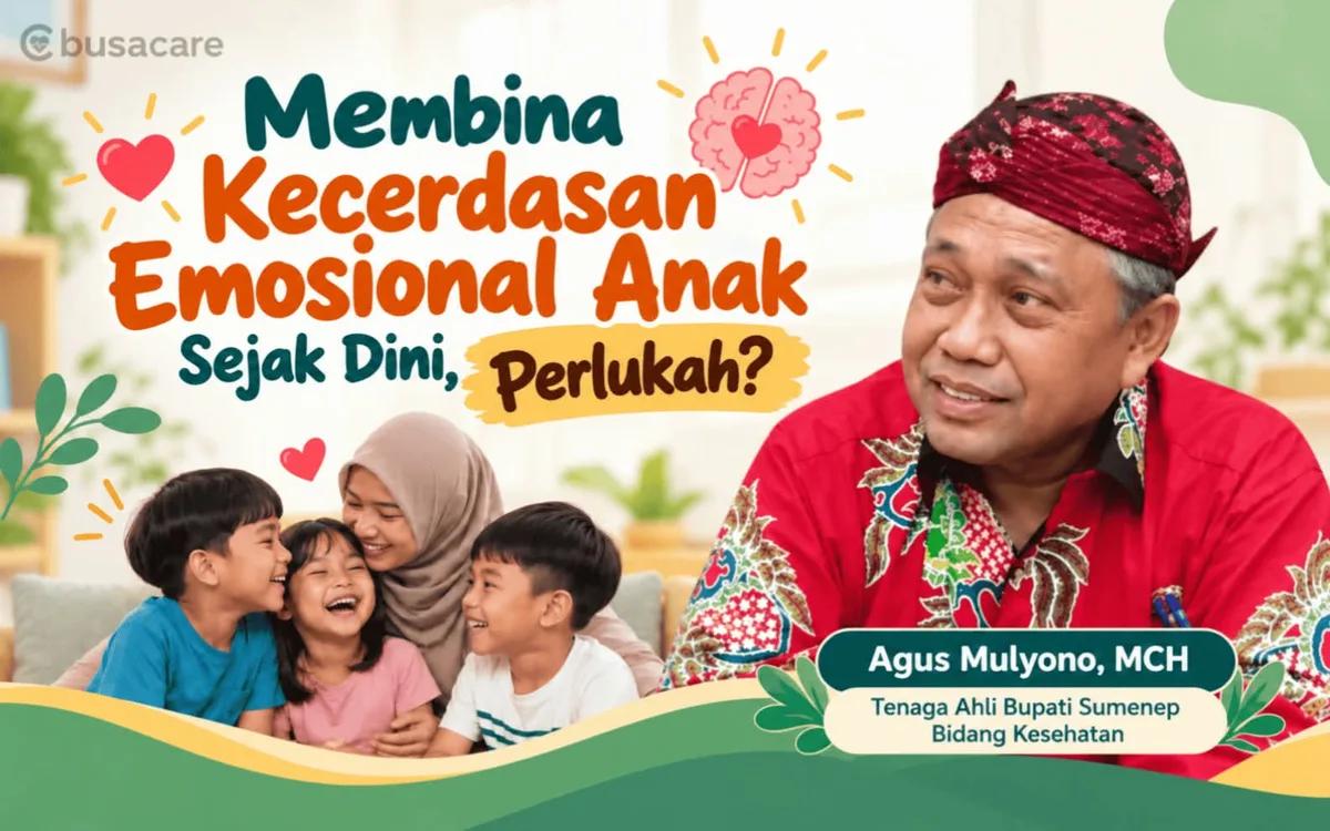 Membina Kecerdasan Emosional Anak Sejak Dini, Perlukah?